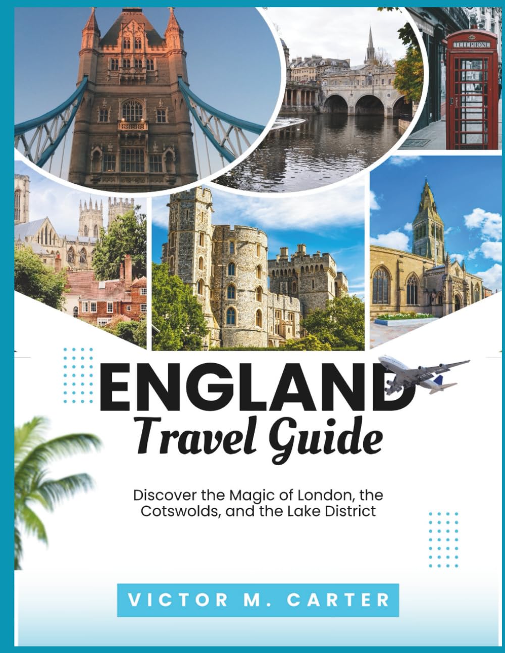 England Travel Guide: Discover the Magic of London, the Cotswolds, and the Lake District