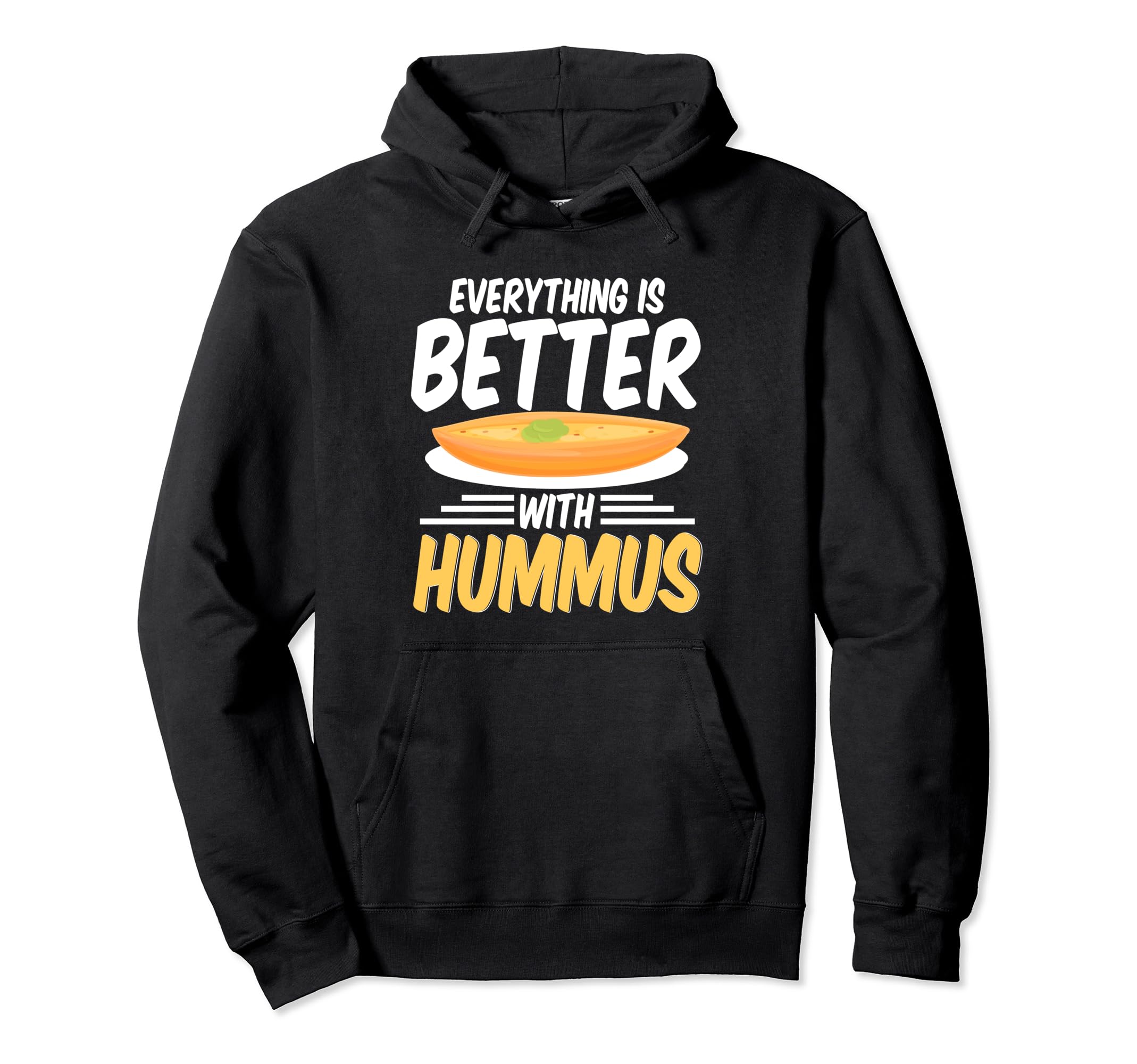 Everything Is Better With Hummus Spread Houmous Hummus Pullover Hoodie