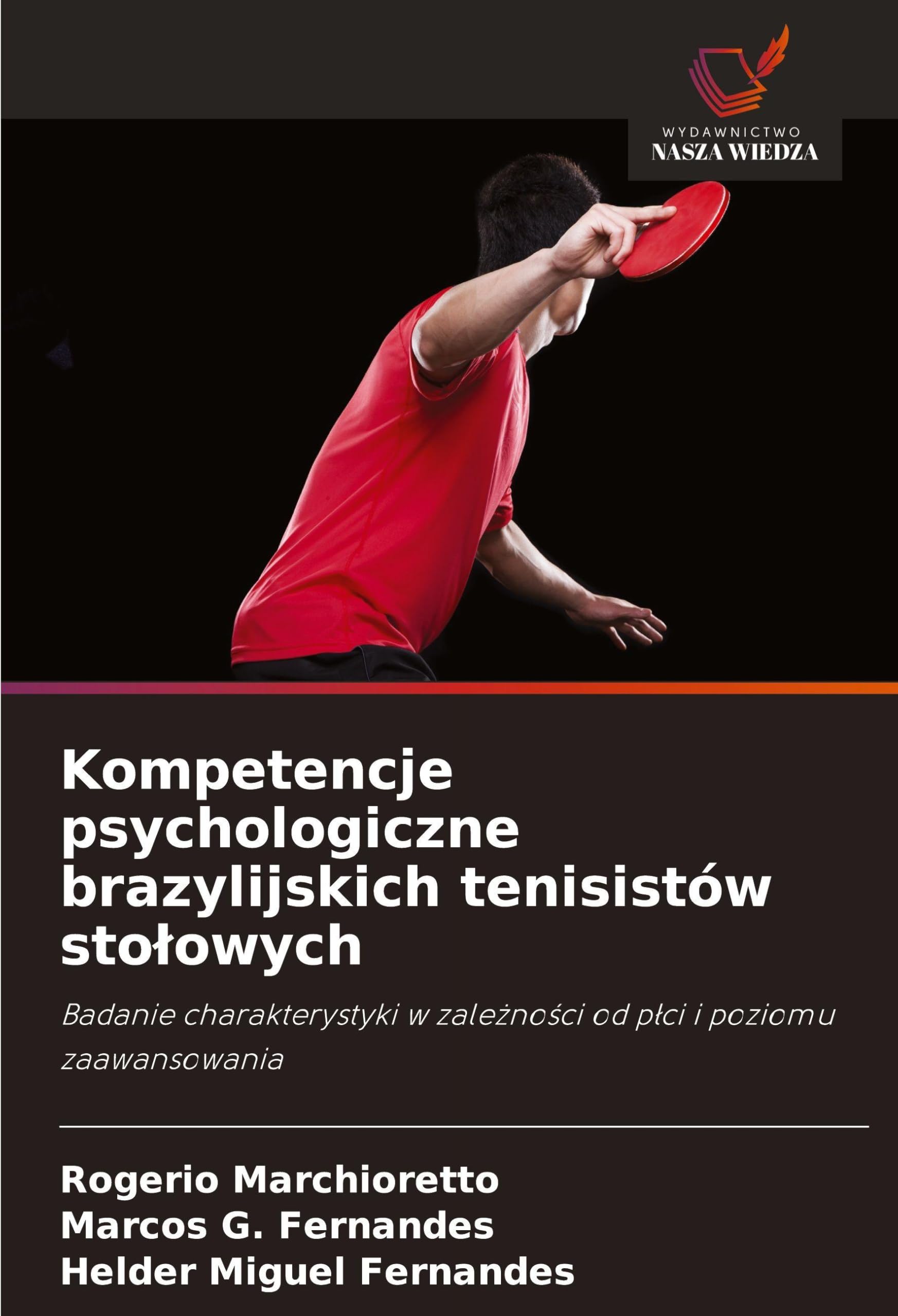 Kompetencje psychologiczne brazylijskich tenisistów sto¿owych: Badanie charakterystyki w zale¿no¿ci od p¿ci i poziomu zaawansowania