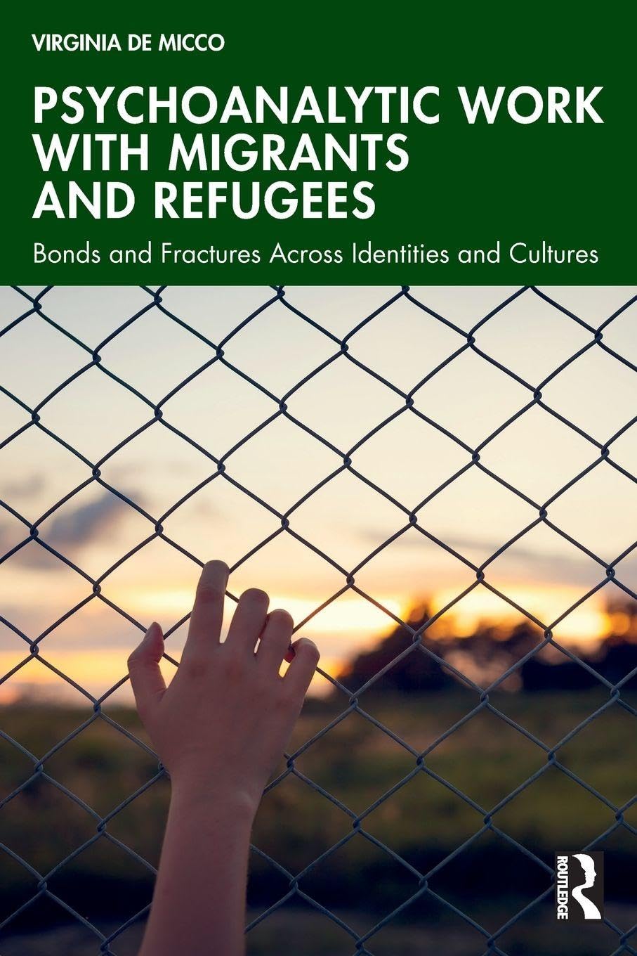 Psychoanalytic Work with Migrants and Refugees: Bonds and Fractures Across Identities and Cultures