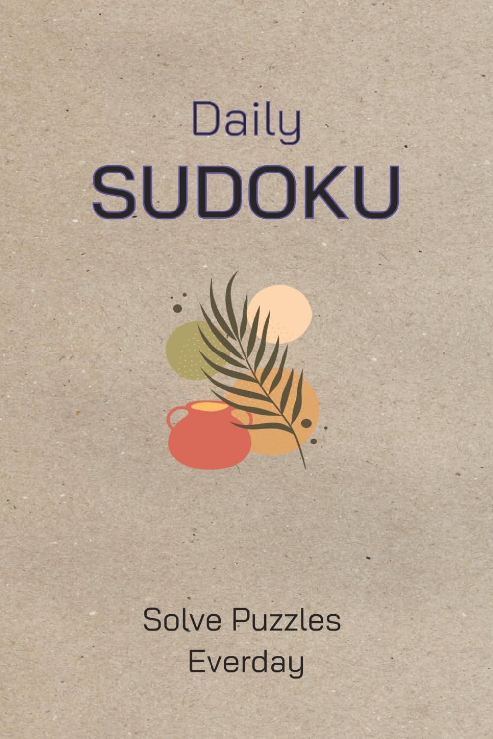 Daily Sudoku: Solve Puzzles Daily | Tap into your problem solving skills and build habbits | 50 puzzles to get started on Sudoku puzzles with solutions