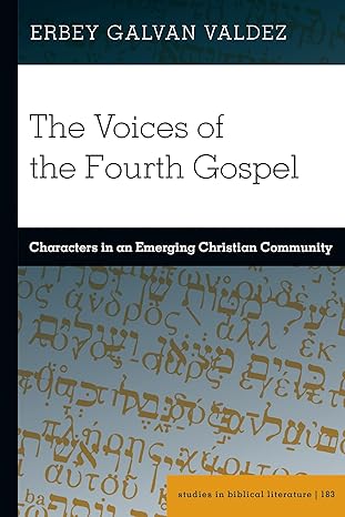 The Voices of the Fourth Gospel: Characters in an Emerging Christian Community: 183 (Studies in Biblical Literature)-Wow! eBook