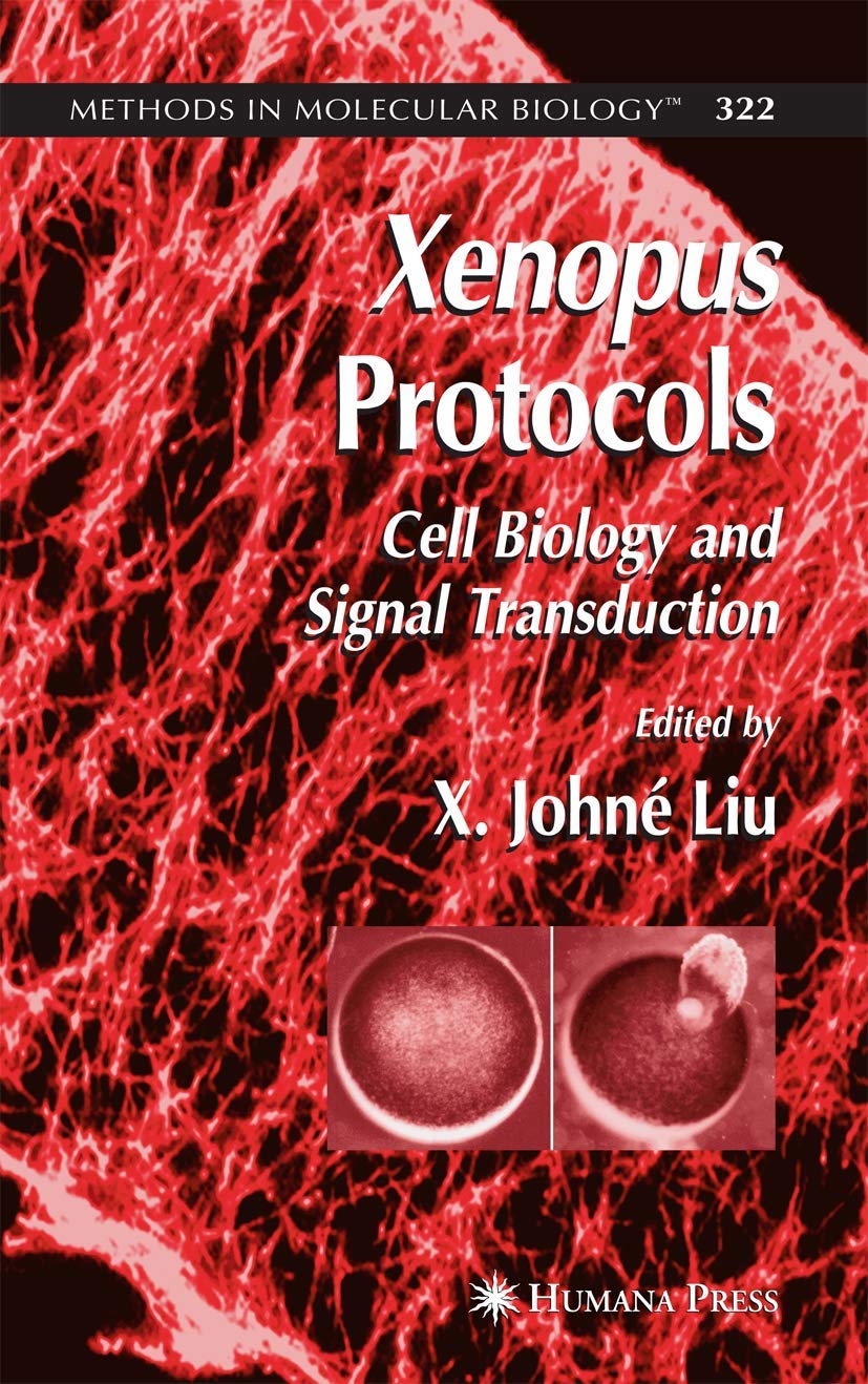 Xenopus Protocols: Cell Biology and Signal Transduction (Methods in Molecular Biology, 322)