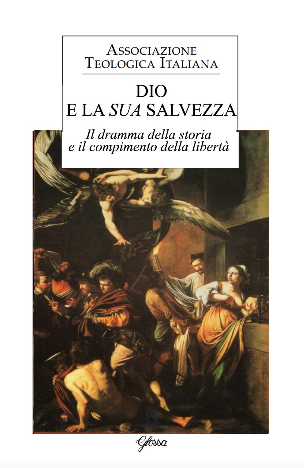 Dio E La Sua Salvezza. Il Dramma Della Storia E Il Compimento Della Libertà - 4