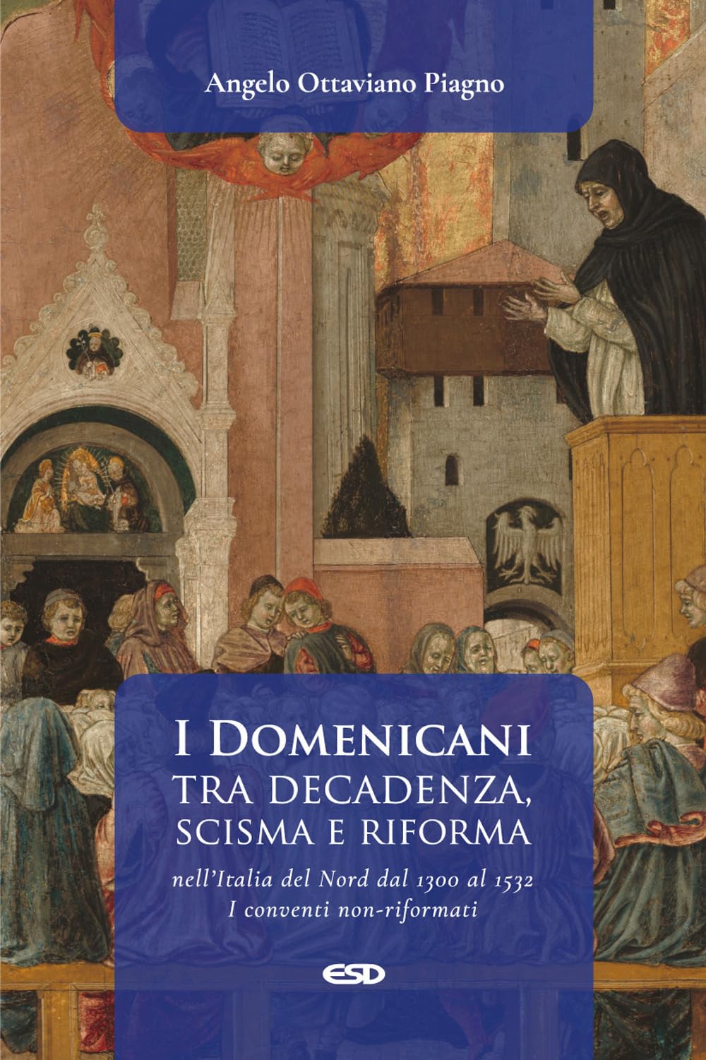 I Domenicani Tra Decadenza, Scisma E Riforma Nell’Italia Del Nord Dal 1300 Al 1532. I Conventi Non-Riformati (Vol. 1) - 4