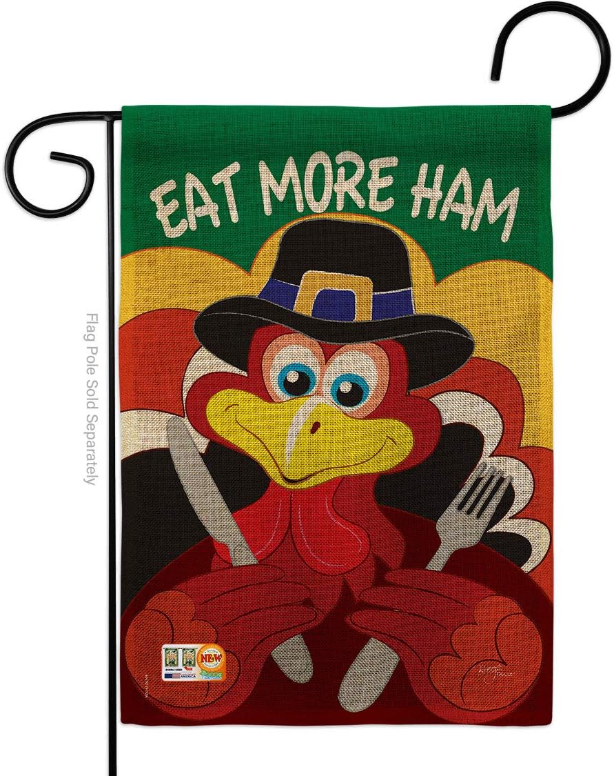 Eat More Ham Burlap Garden Flag Falltime Thanksgiving Turkey Give Thanks Gobble Pumpkin Season Autumntime Cornucopia Small Decorative Gift Yard House Banner Double-Sided Made In USA 13 X 18.5