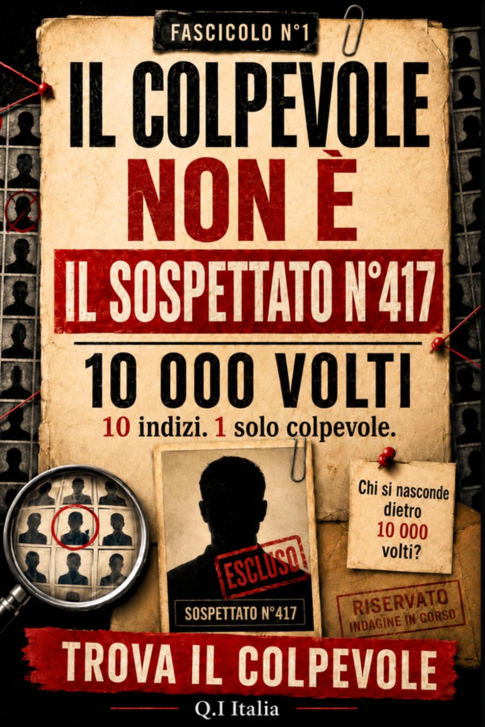 IL COLPEVOLE NON È IL SOSPETTATO N. 417: 10 indizi, 1 solo colpevole – Libro-gioco di indagine visiva per adulti con sospetti, osservazione, logica e deduzione