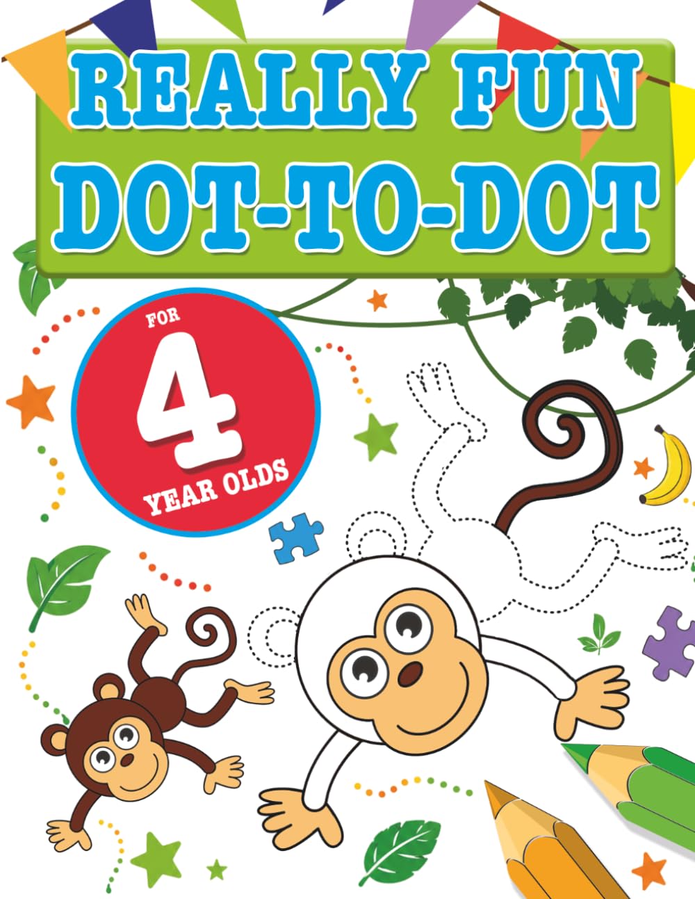 Really Fun Dot To Dot For 4 Year Olds: Fun, educational dot-to-dot puzzles for four year old children (Really Fun Activity Books For Kids)