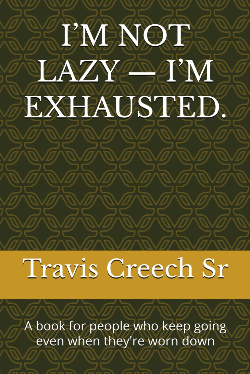 I’M NOT LAZY — I’M EXHAUSTED.: A book for people who keep going even when they're worn down