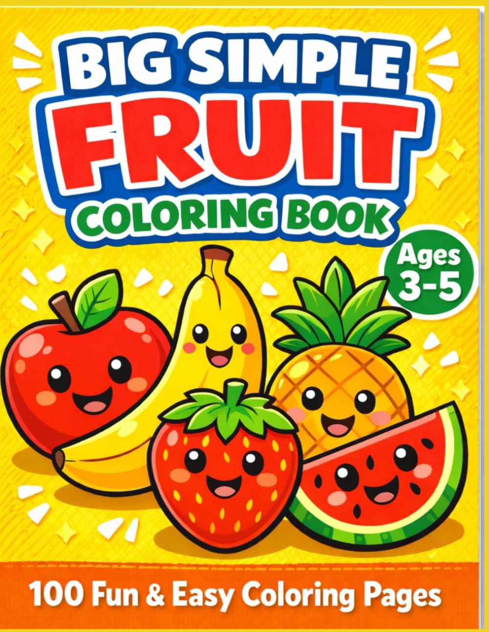 Big Simple Fruit Coloring Book for Kids Ages 3–5: Cute and Easy Fruits with Bold Thick Lines | Fun Learning Coloring Pages for Preschool and Kindergarten