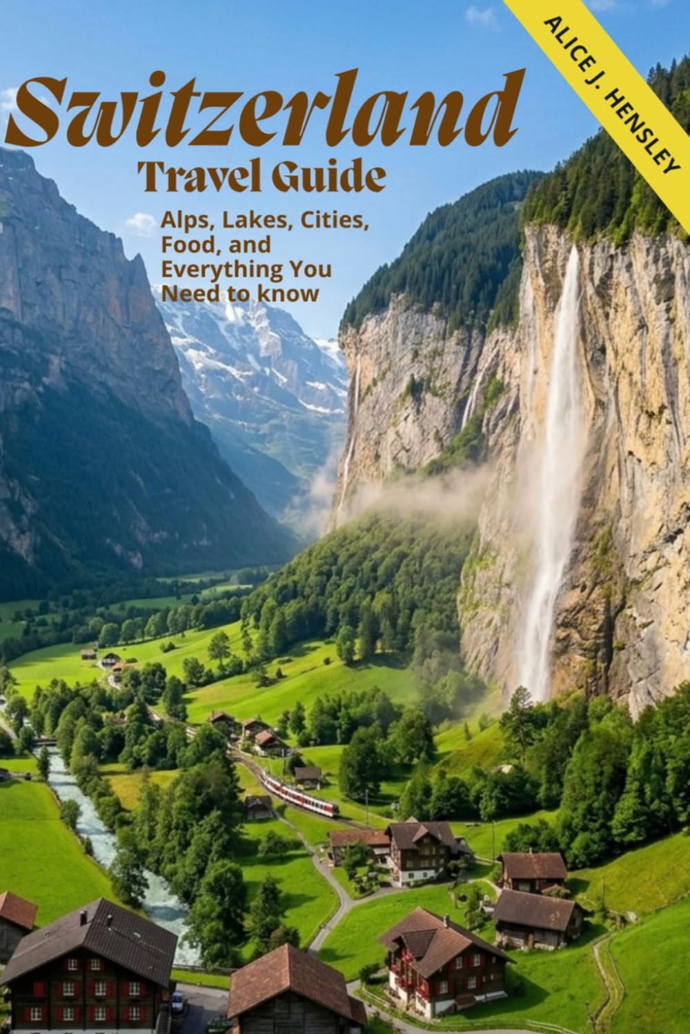 Switzerland Travel Guide: Alps, Lakes, Cities, Food, and Everything You Need to Know