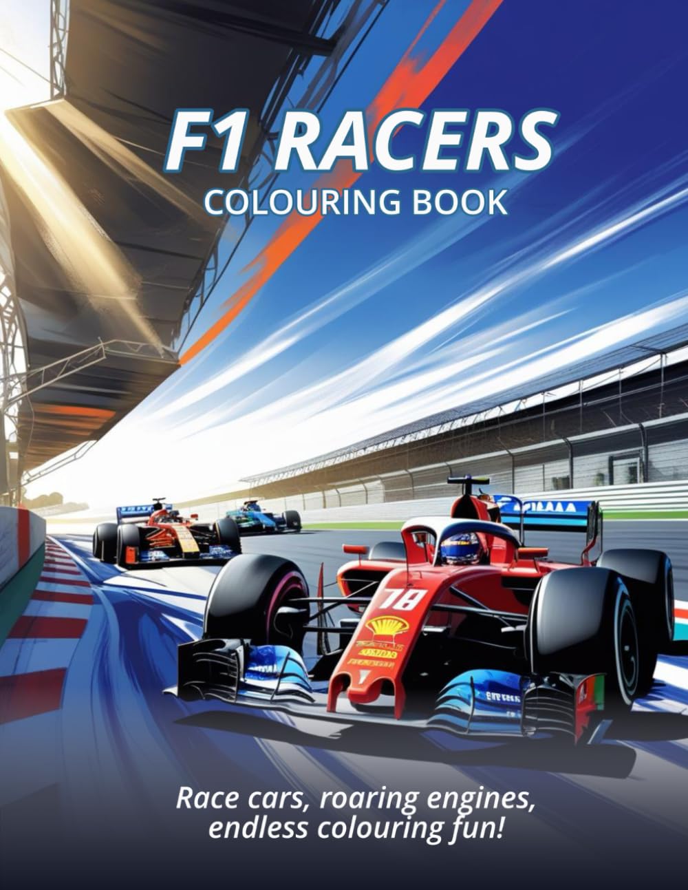 F1 Racers Colouring Book: Race Cars, Roaring Engines, Endless Colouring Fun! | Over 50 Full Page Illustrations, featuring Formula Cars, Races, Drivers and more! For Ages 8 years to Adults.