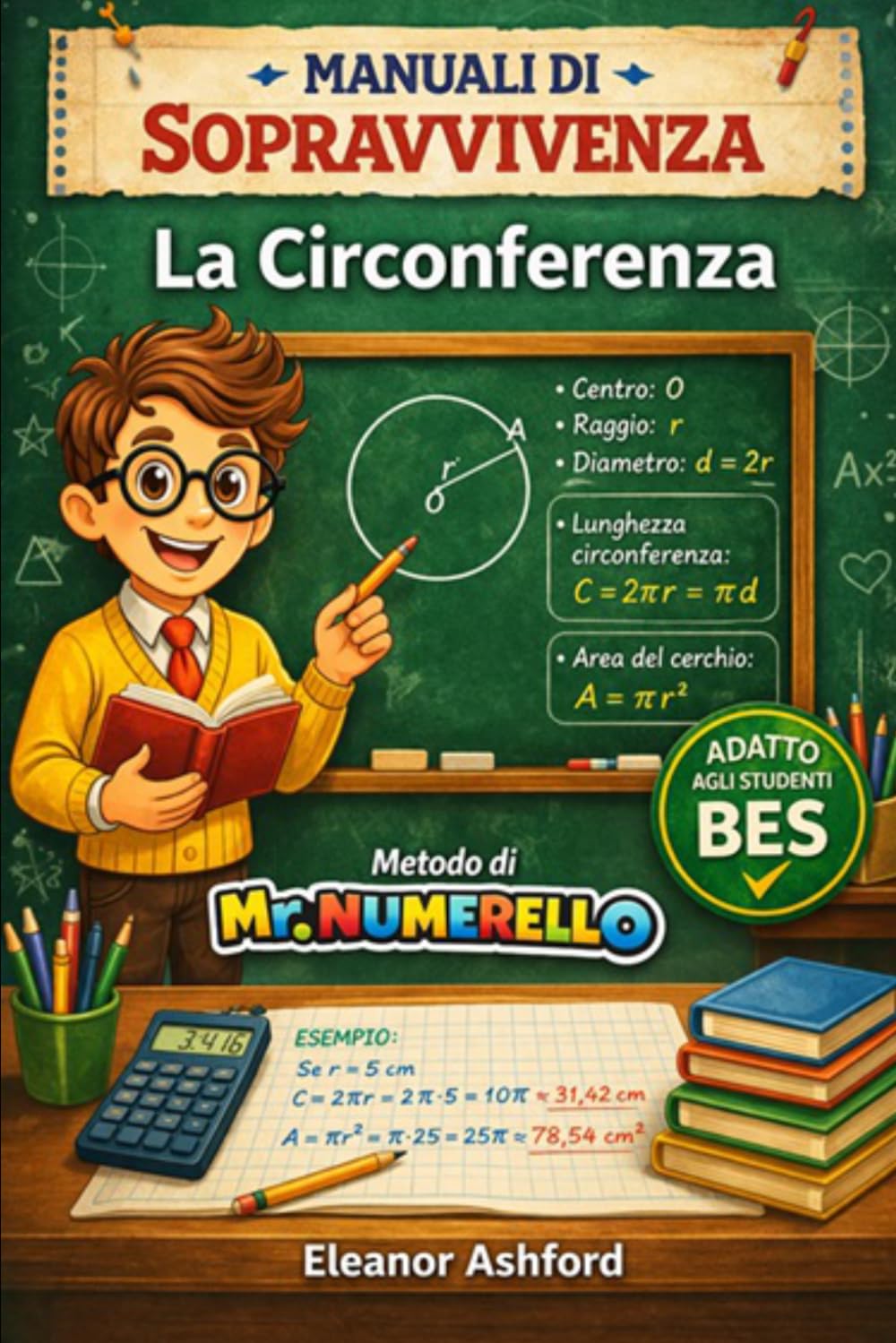 La Circonferenza: Manuali di Sopravvivenza - Metodo di Mr Numerello (Manuali di Sopravvivenza di Mr Numerello - Capire senza tutor)