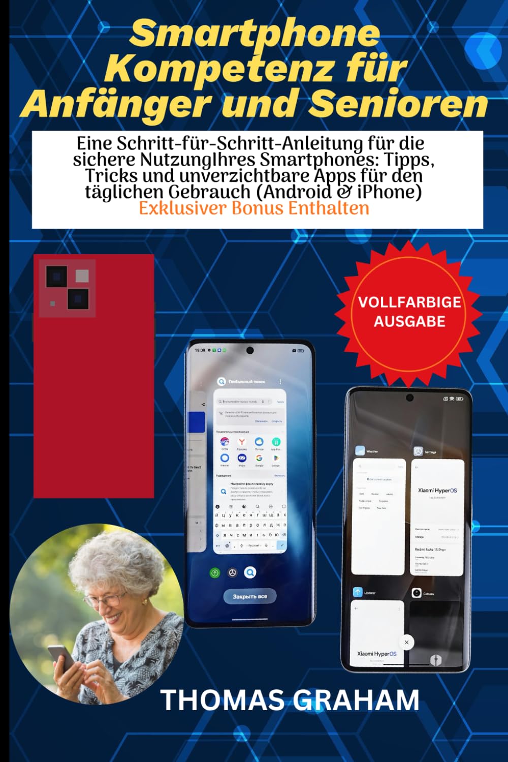 Smartphone-Kompetenz für Anfänger und Senioren: Eine Schritt-für-Schritt-Anleitung für die sichere Nutzung Ihres Smartphones: Tipps, Tricks und ... für den täglichen Gebrauch (Android & iPhone)