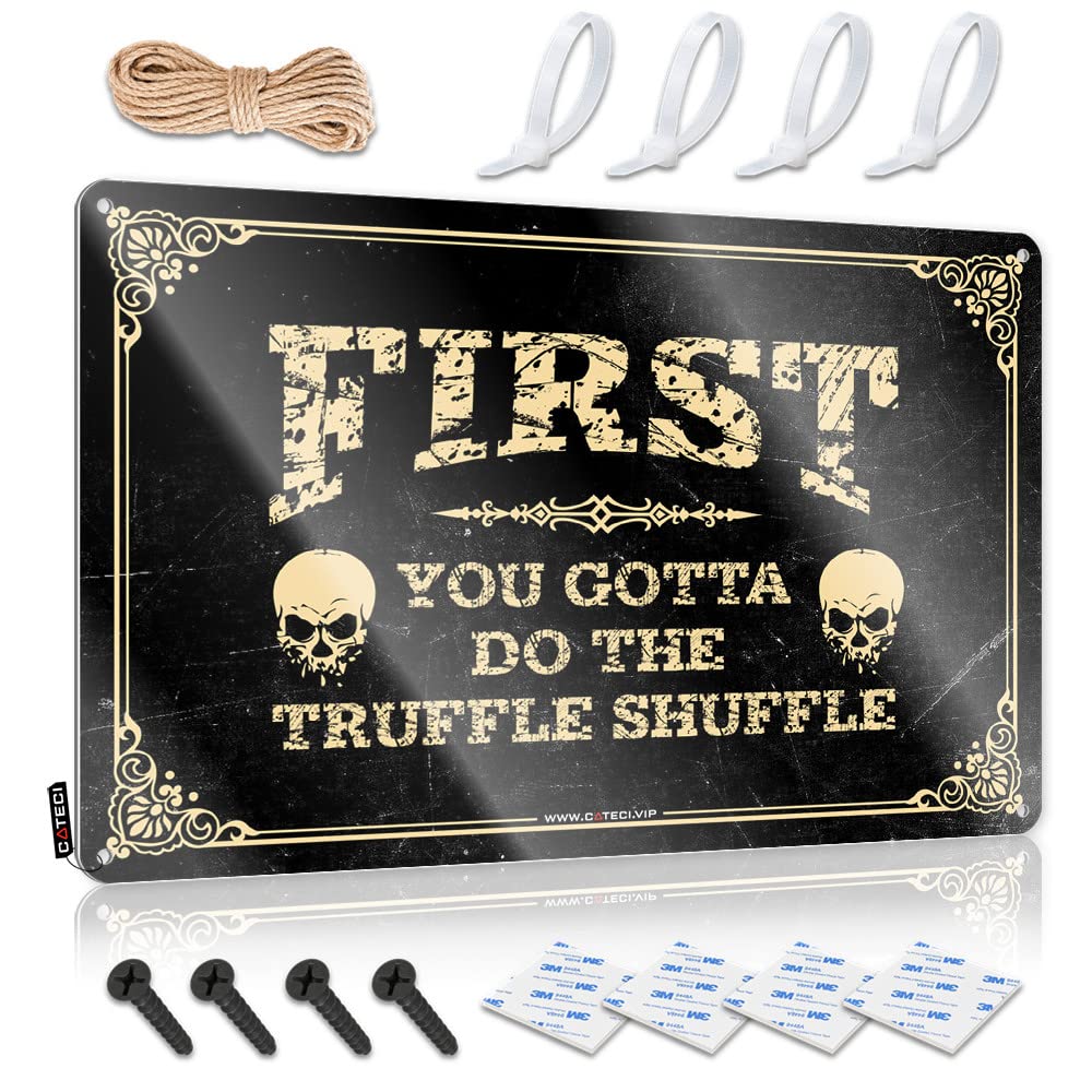 Outdoor Bar Accessories Decor First You Gotta Do The Truffle Shuffle Tin Sign Funny Coffee Signs Funny Signs For Bedroom(30X40CM)