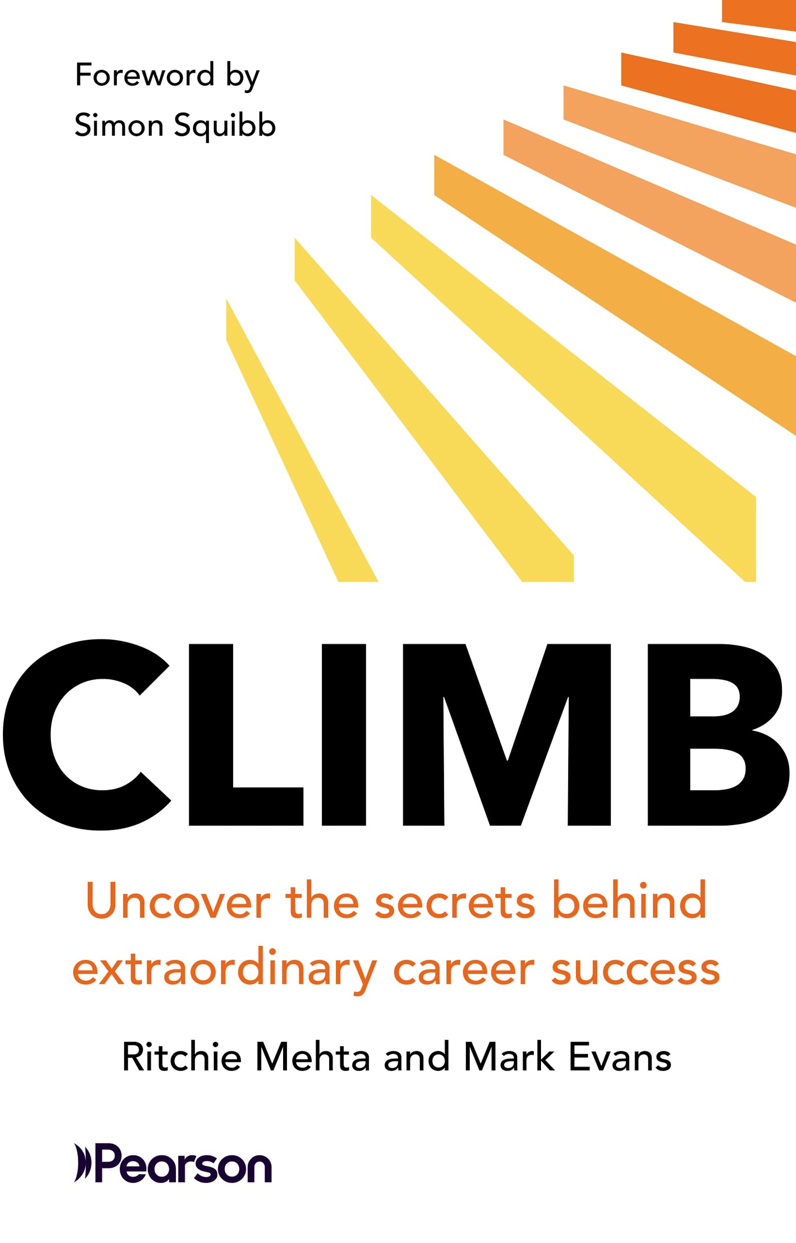 Climb: Uncover the secrets behind extraordinary career success: Uncover the secrets behind extraordinary success (English Edition)