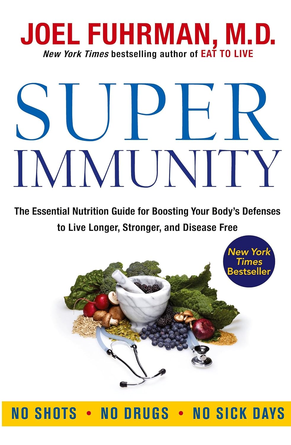 Super Immunity: A Comprehensive Nutritional Guide for a Healthier Life, Featuring a Two-Week Meal Plan, 85 Immunity-Boosting Recipes, and the Latest in Clinical and Nutritional Research Super Immunity: A Comprehensive Nutritional Guide for a Healthier Life, Featuring a Two-Week Meal Plan, 85 Immunity-Boosting Recipes, and the Latest in Clinical and Nutritional Research