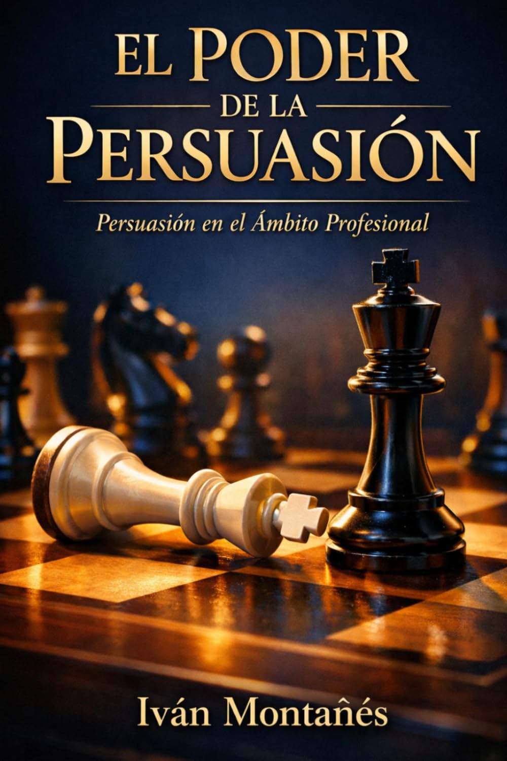 EL PODER DE LA PERSUASIÓN: Estrategias Reales de Ventas, Negociación y Cierre para Profesionales de Alto Rendimiento. (Ingeniería de la Persuasión)
