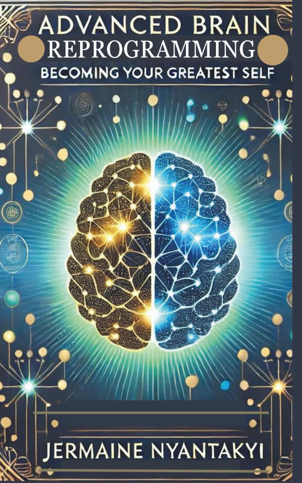 Advanced Brain Reprogramming: becoming your greatest self
