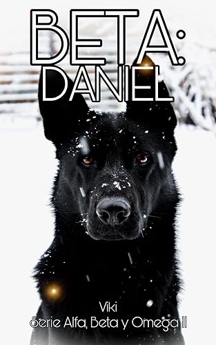 Beta: Daniel (Serie Alfa, Beta y Omega nº 2)