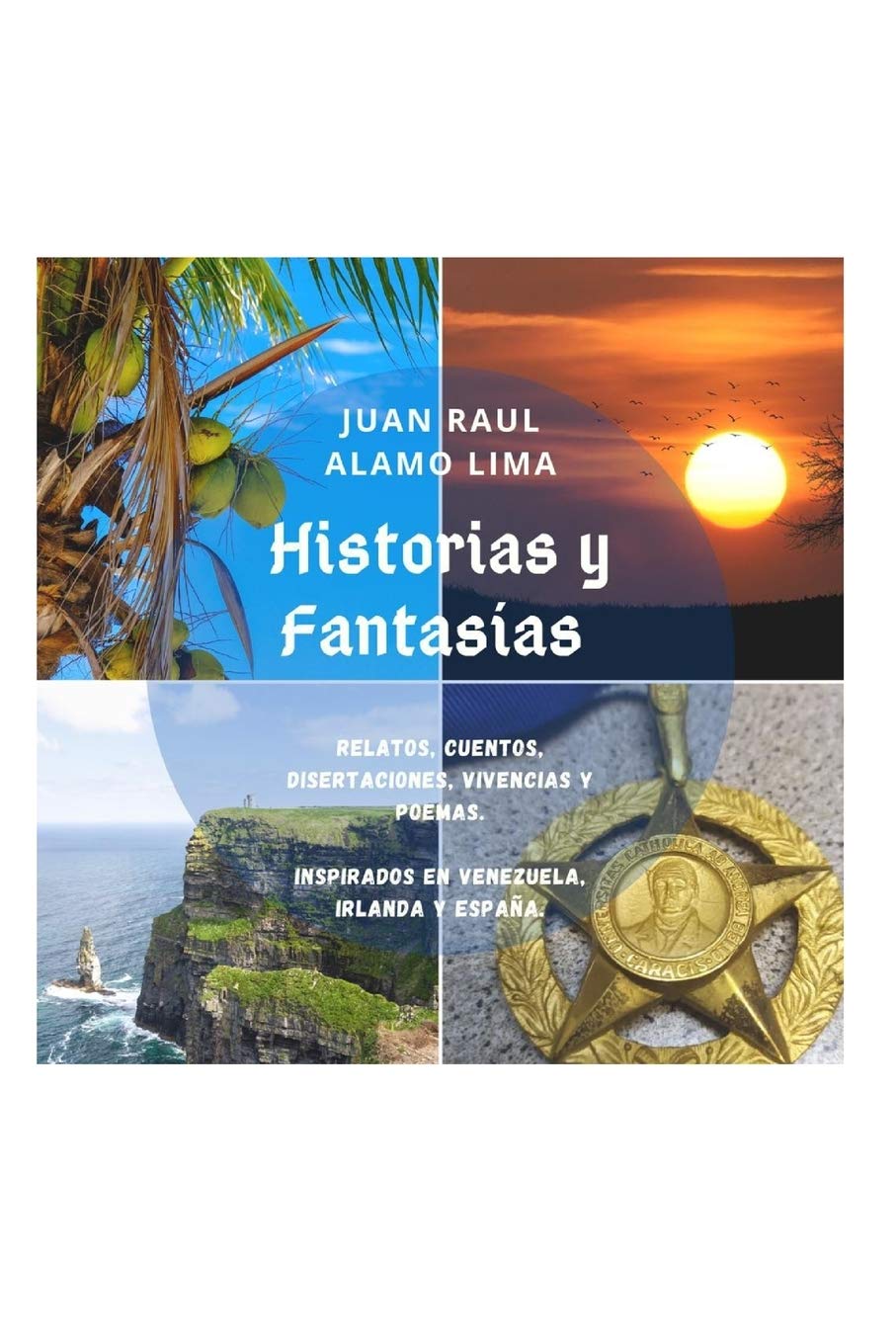 "HISTORIAS Y FANTASÍAS": Géneros Literarios cortos de una vida feliz. (Spanish Edition)
