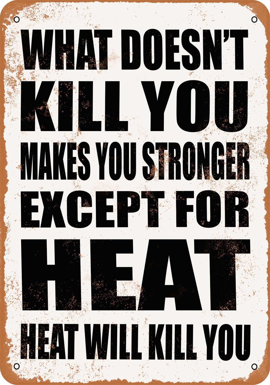 Metal Sign - HEAT Will Kill You - Vintage Look home decor