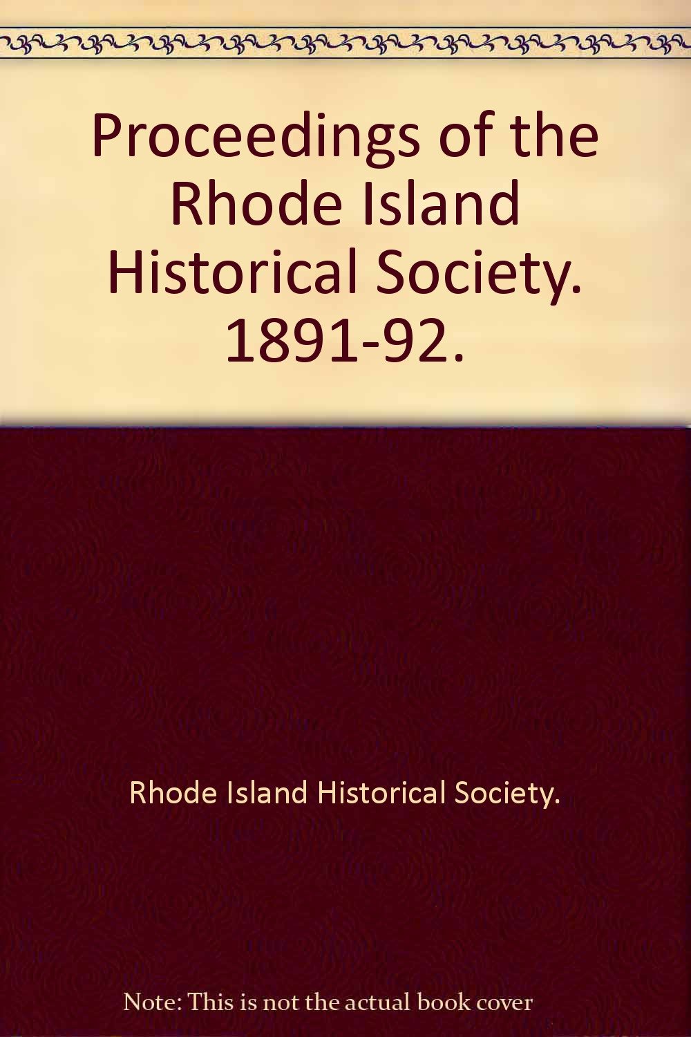 Proceedings of the Rhode Island Historical Society. 189192. Rhode
