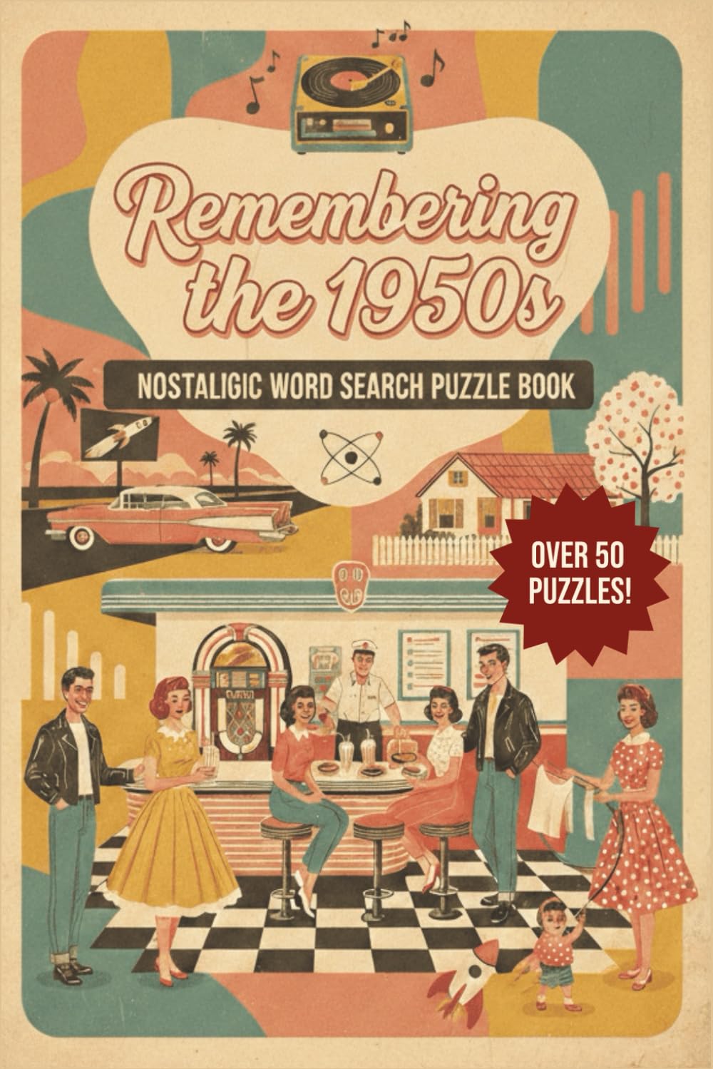 Remembering the 1950s Word Search Puzzle Book: Word Searches with Easy to Read Print about the 1950s, 1950s Nostalgia, Fifties-era Memories, and More ... Fun (Decades of Nostalgia Word Search Series)