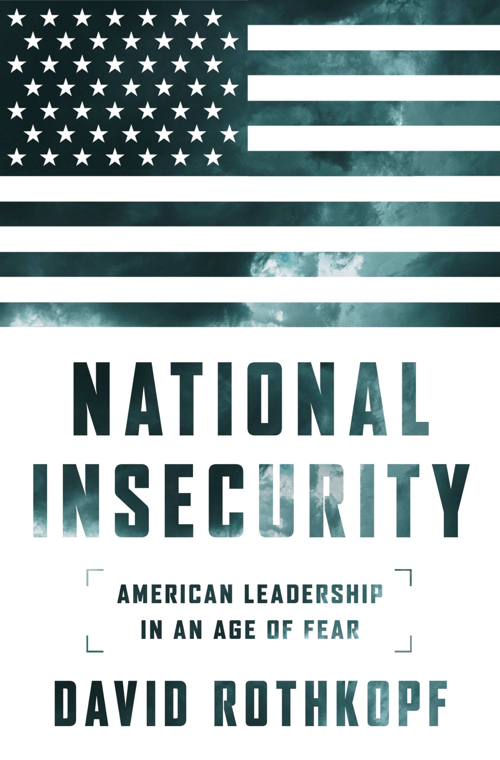 National Insecurity: American Leadership in an Age of Fear Paperback – April 26, 2016