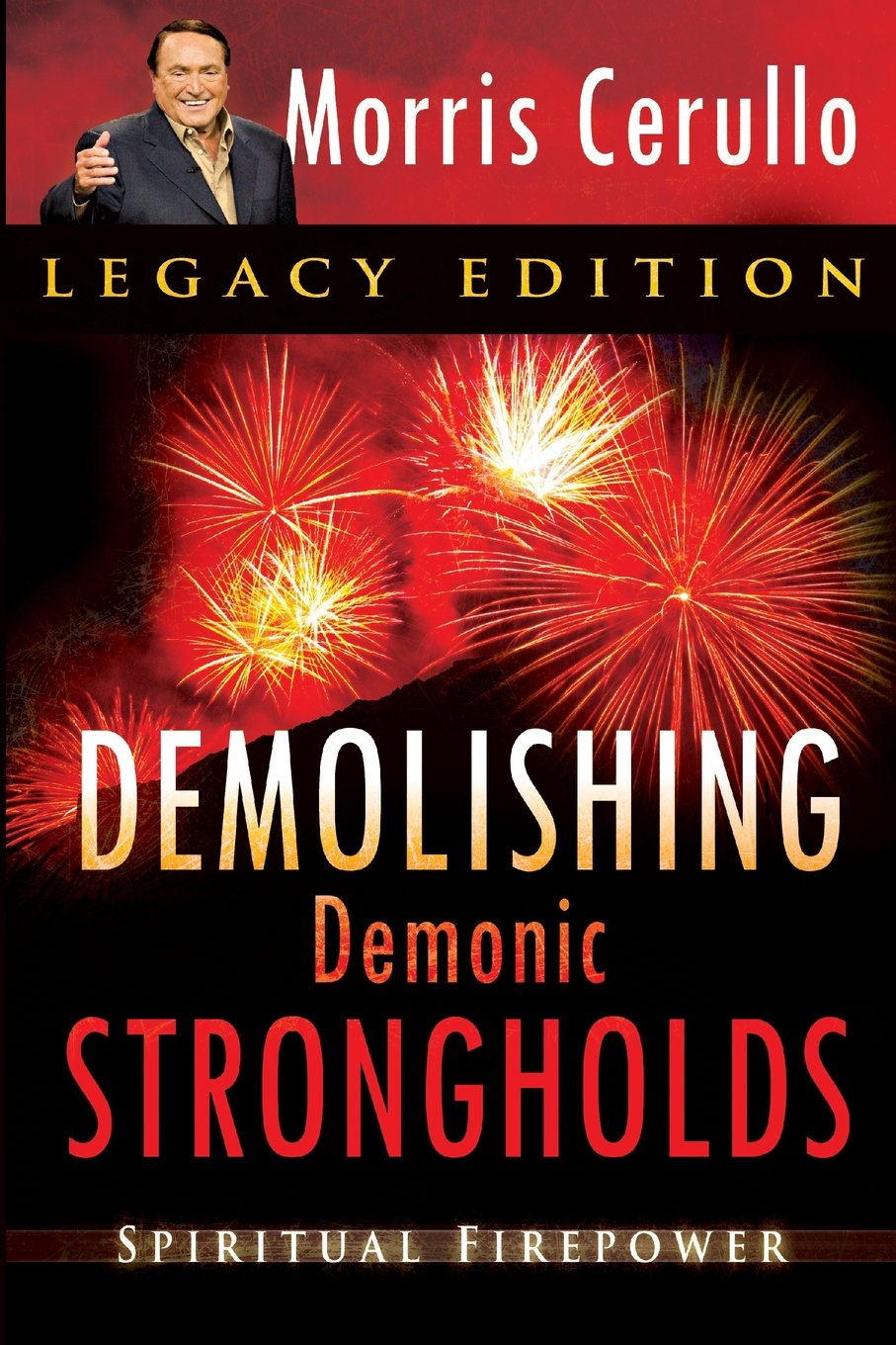 Demolishing Demonic Strongholds: Spiritual Firepower - Cerullo, Morris