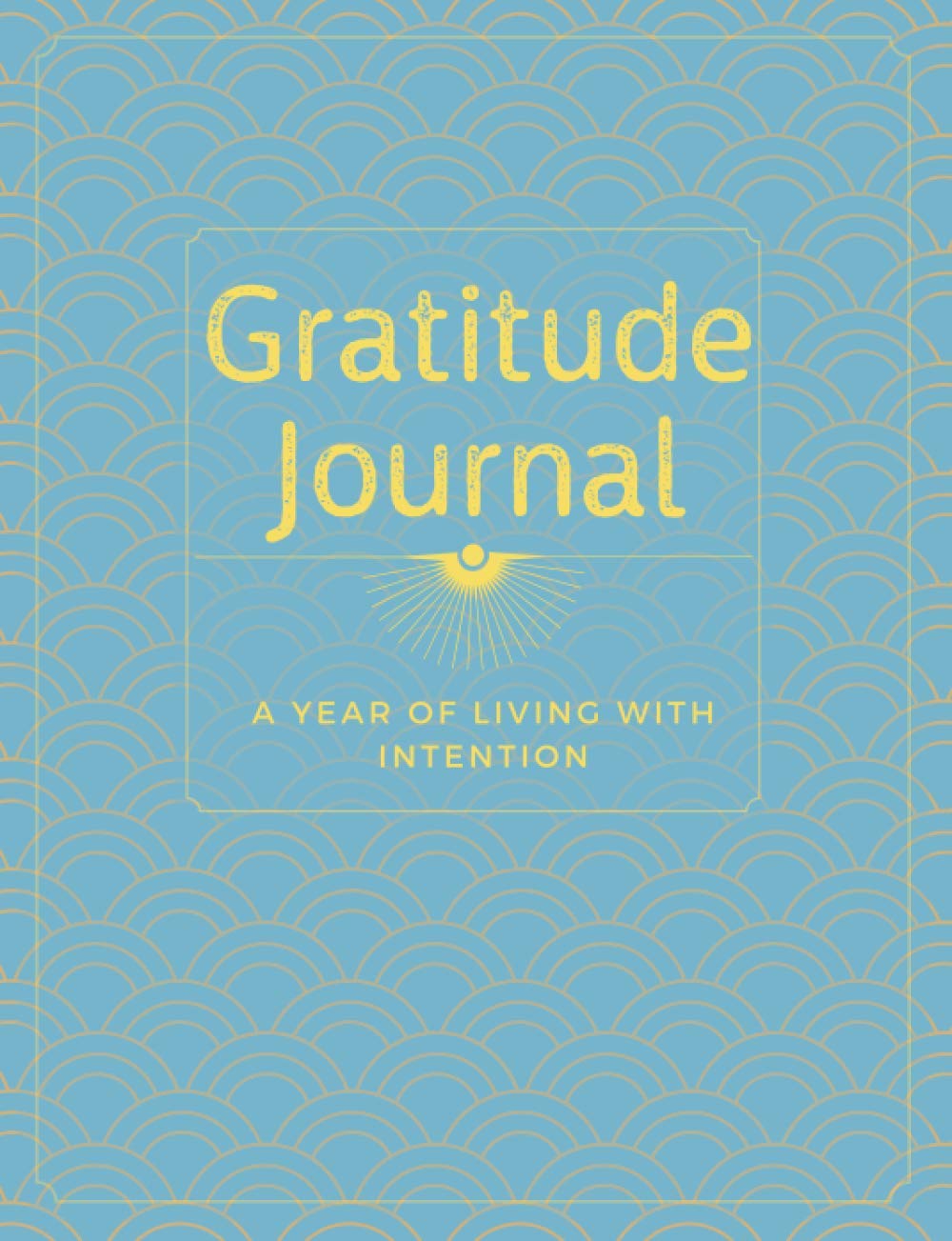 Gratitude Journal: A Year of Living with Intention