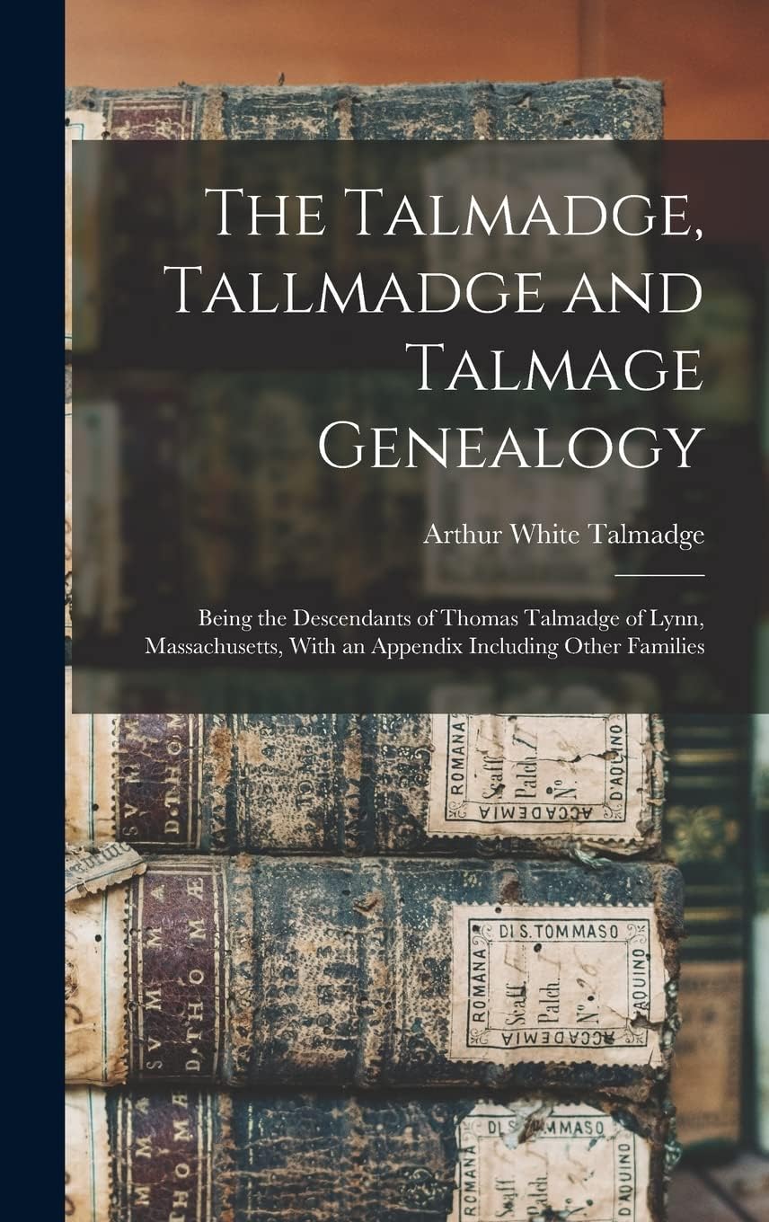 The Talmadge, Tallmadge and Talmage Genealogy; Being t