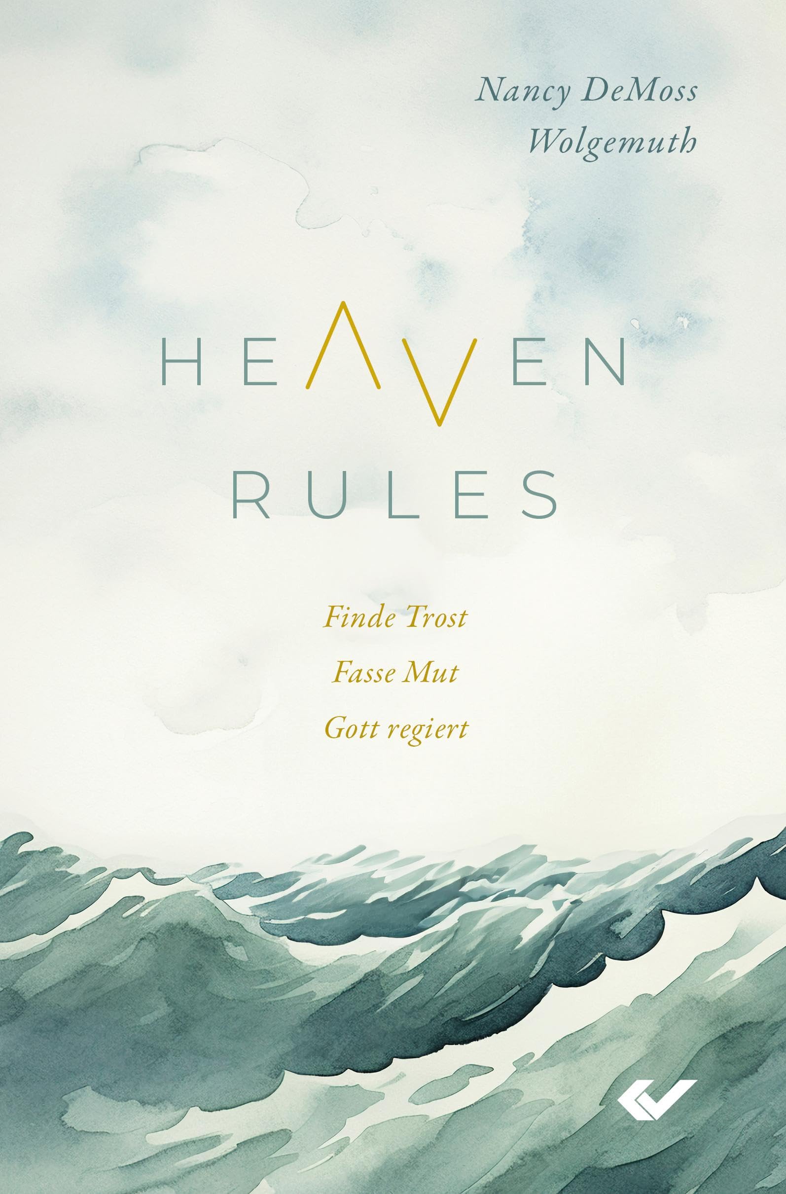Heaven Rules: Finde Trost. Fasse Mut. Gott regiert.