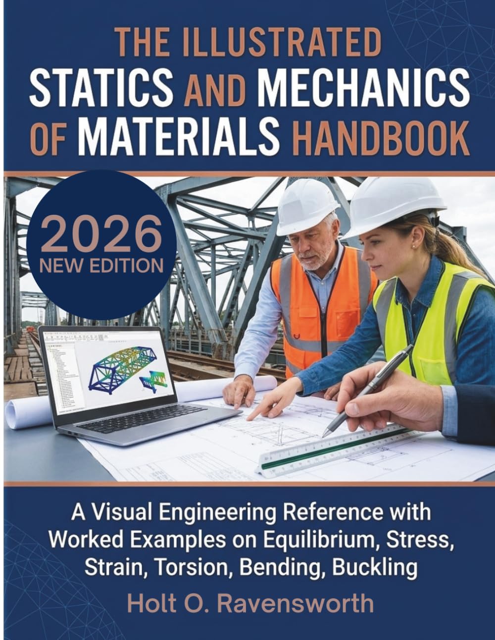 The Illustrated Statics and Mechanics of Materials Handbook: A Visual Engineering Reference with Worked Examples on Equilibrium, Stress, Strain, Torsion, Bending, Buckling