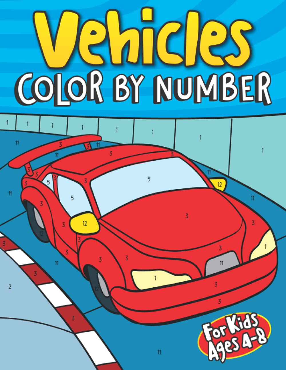 Vehicles Color By Number for Kids Ages 4-8: Automobile Coloring Book for Children | 30 Things That Go Pages Including a Race Car, Police Car,