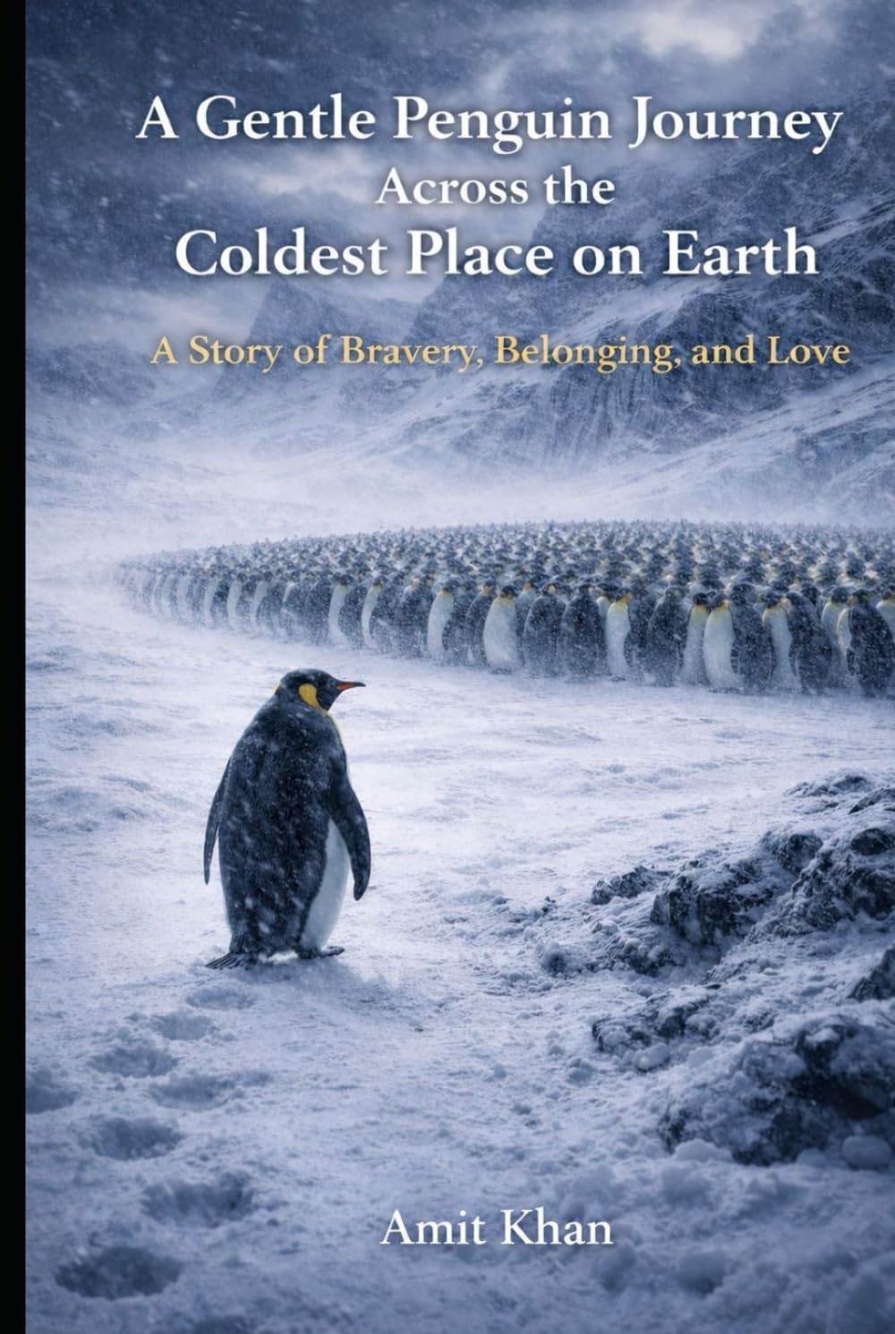 A Gentle Penguin Journey Across the Coldest Place on Earth Subtitle:: A Documentary Narrative on Evolution, Physiology, Climate, and Human Survival