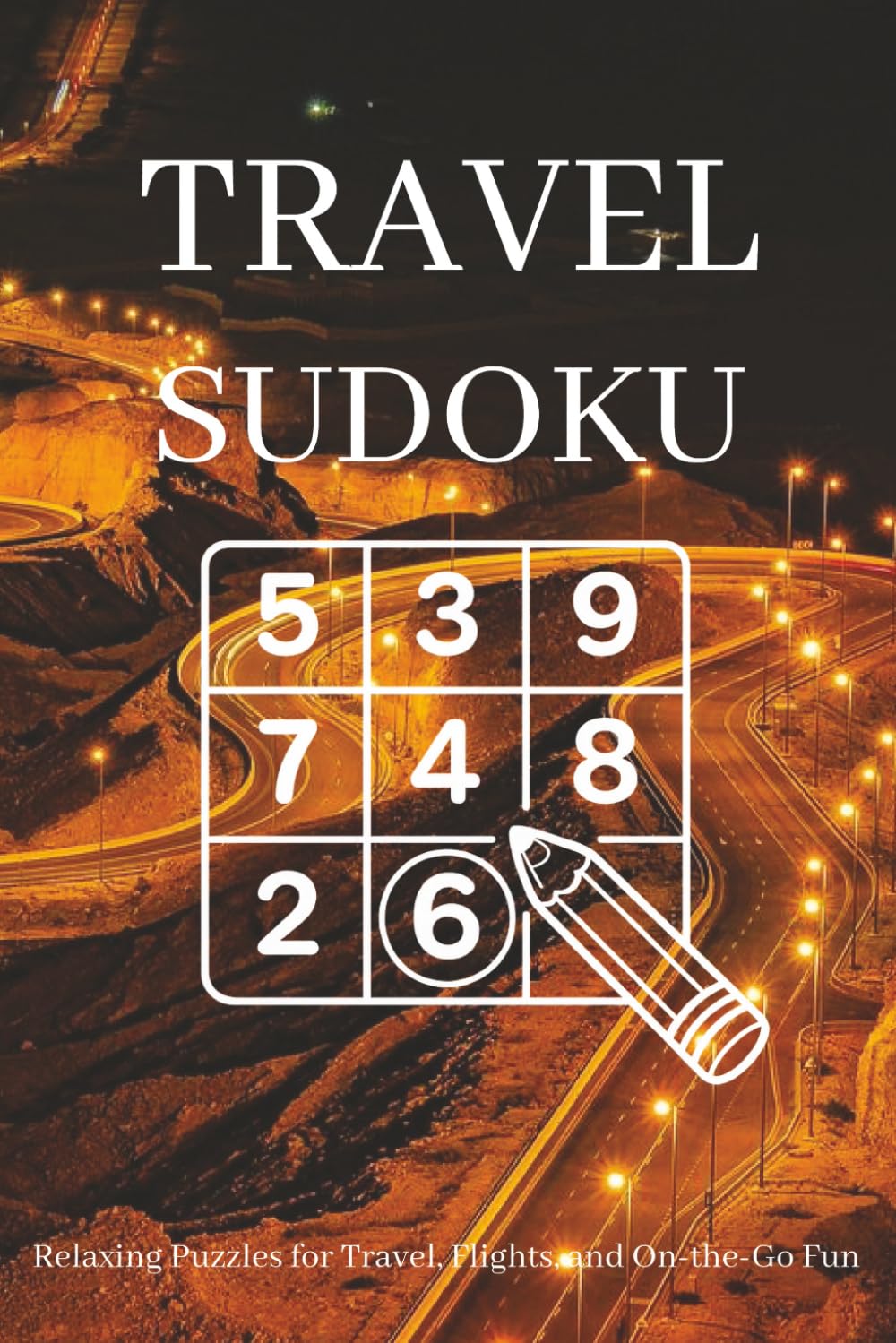 Travel Sudoku Puzzle Book: Sudoku Puzzles for Travel | Help Calm the Mind, Relax, and Focus | 6x9 Inches, 110 Pages | 50+ Puzzles | Solutions Included