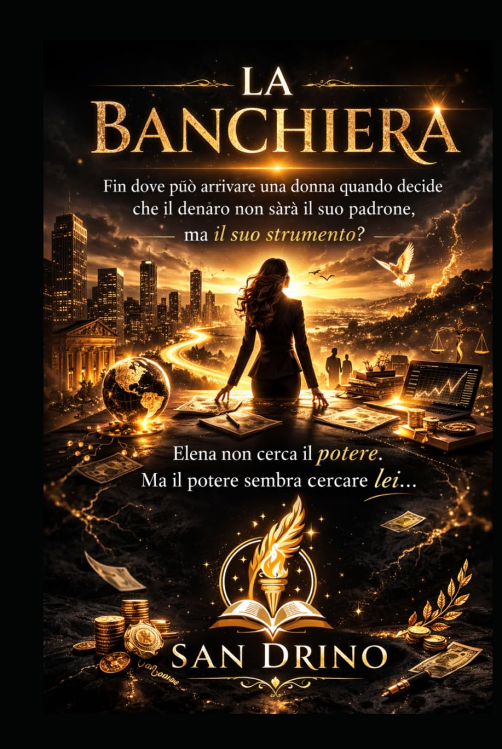 LA BANCHIERA: Fin dove può arrivare una donna quando decide che il denaro non sarà il suo padrone, ma il suo strumento?