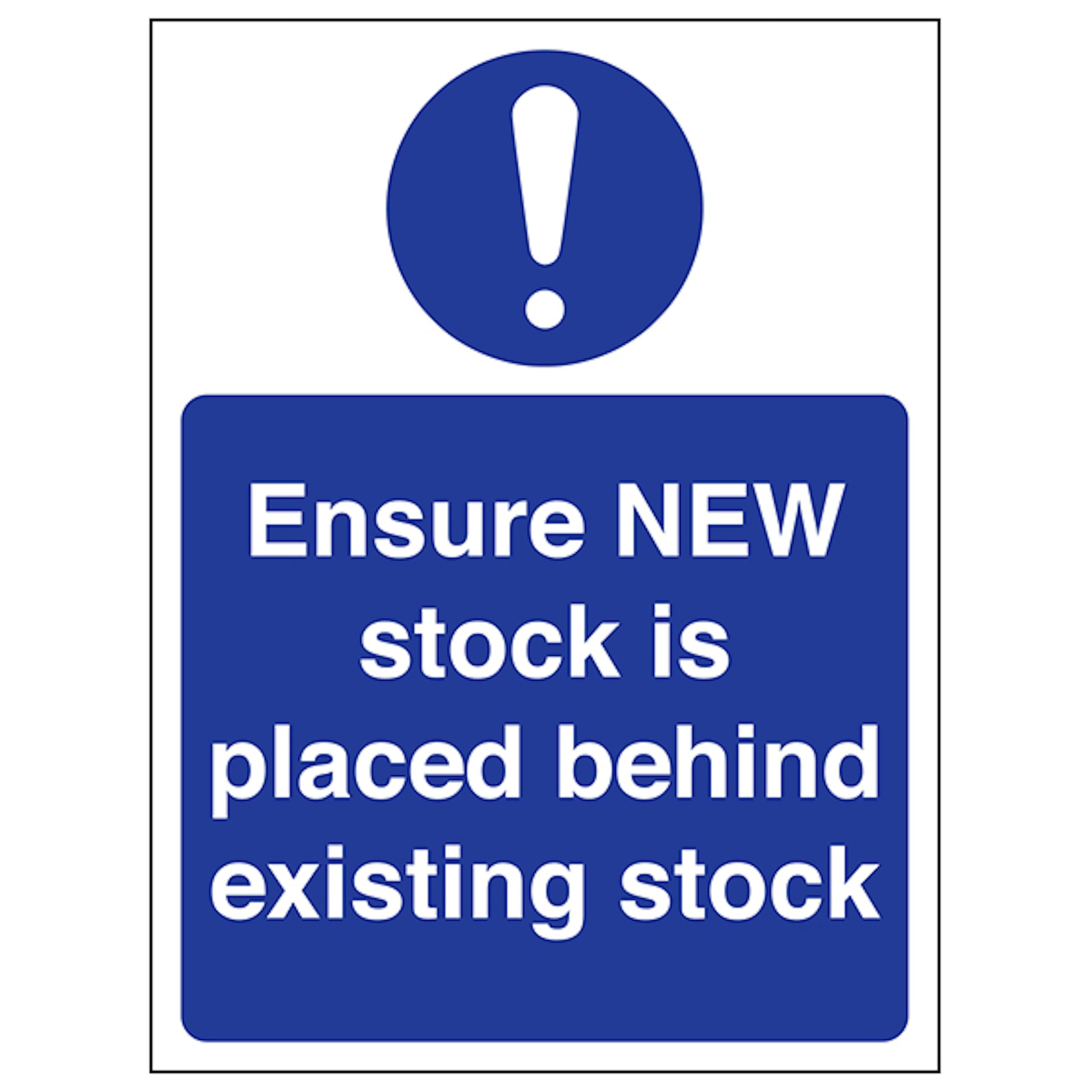 V Safety Ensure NEW Stock Is Placed Behind Existing Stock 200 x 300mm - 3mm Aluminium Composite Safety Sign