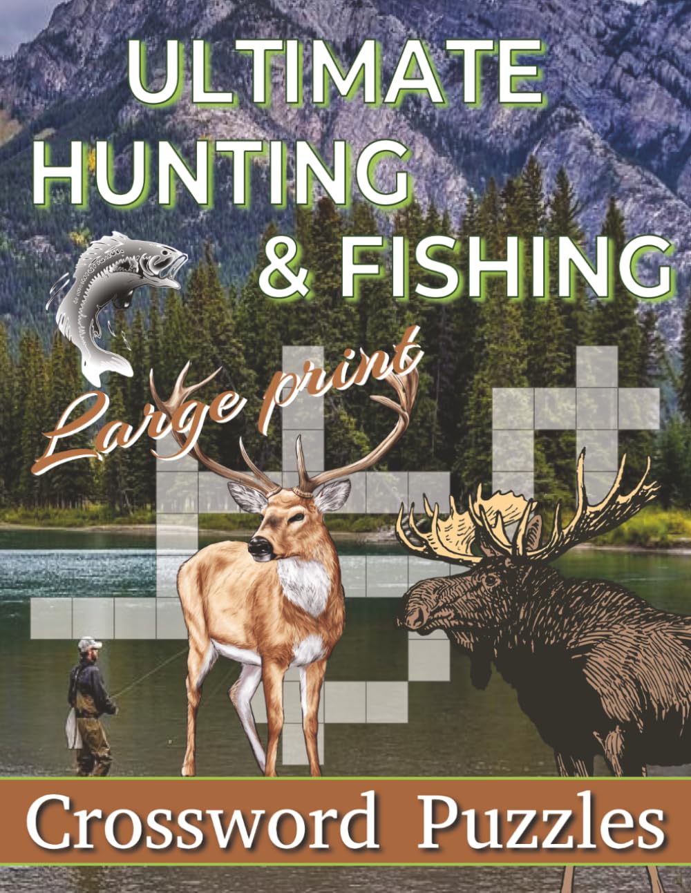 Ultimate Hunting & Fishing Crossword Puzzle Large Print: Large Print for Adults, Teens and Seniors about Hunting, Fishing, Outdoors and More | 8.5x11 ... ... Gift for Vacations, Holidays and Free Tim
