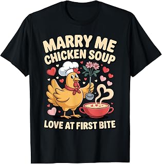 Marry Me Chicken Soup Funny Romantic Food Lover Graphic T-Shirt