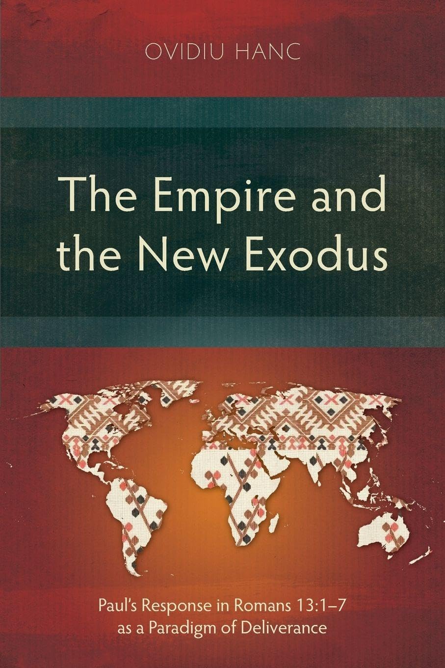 The Empire and the New Exodus: Paul's Response in Romans 13:1–7 as a Paradigm of Deliverance (Studies in New Testament)