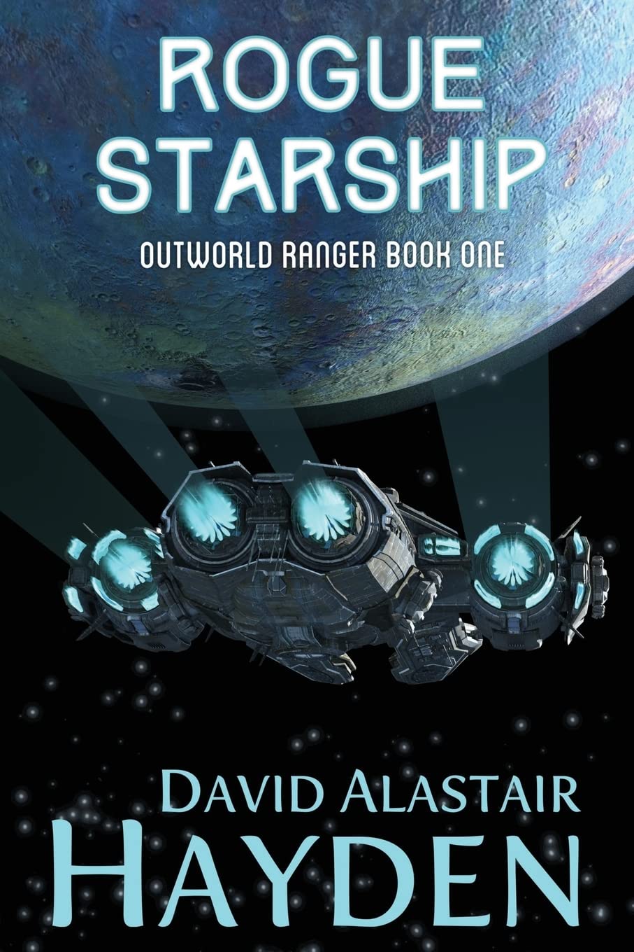 Rogue Starship: The Benevolency Universe: Volume 1 (Outworld Ranger)