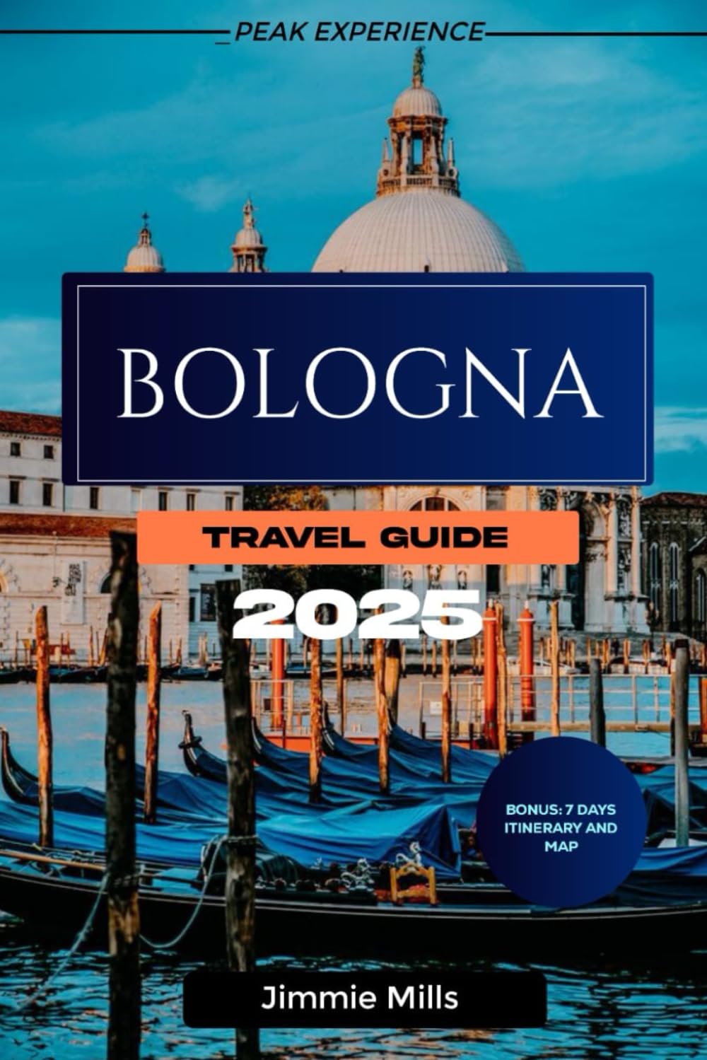 BOLOGNA TRAVEL GUIDE 2025: The Ultimate Comprehensive Manual to Explore the Vibrant Charm, Stunning Architecture, Exquisite Cuisine and Rich History of Bologna