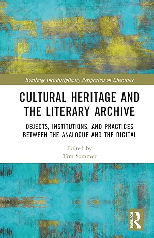 Cultural Heritage and the Literary Archive (Routledge Interdisciplinary Perspectives on Literature)-Wow! eBook