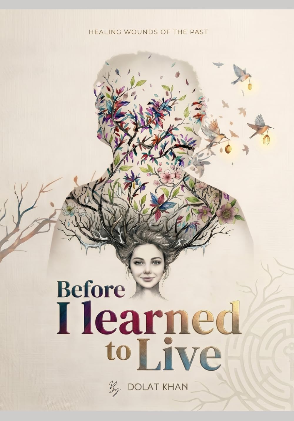 Before I Learned to Live : A Novel: Healing Wounds of the Past