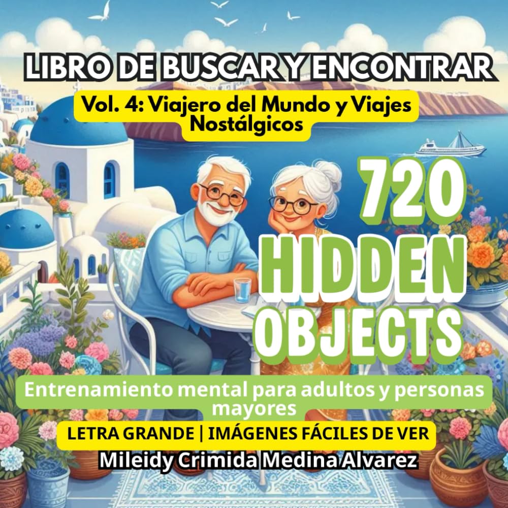 720 Objetos Ocultos – Libro de Buscar y Encontrar | Vol. 4: Viajero del Mundo y Viajes Nostálgicos para Adultos Mayores: Letra grande e imágenes ... (720 Hidden Objects (Edición en Español))