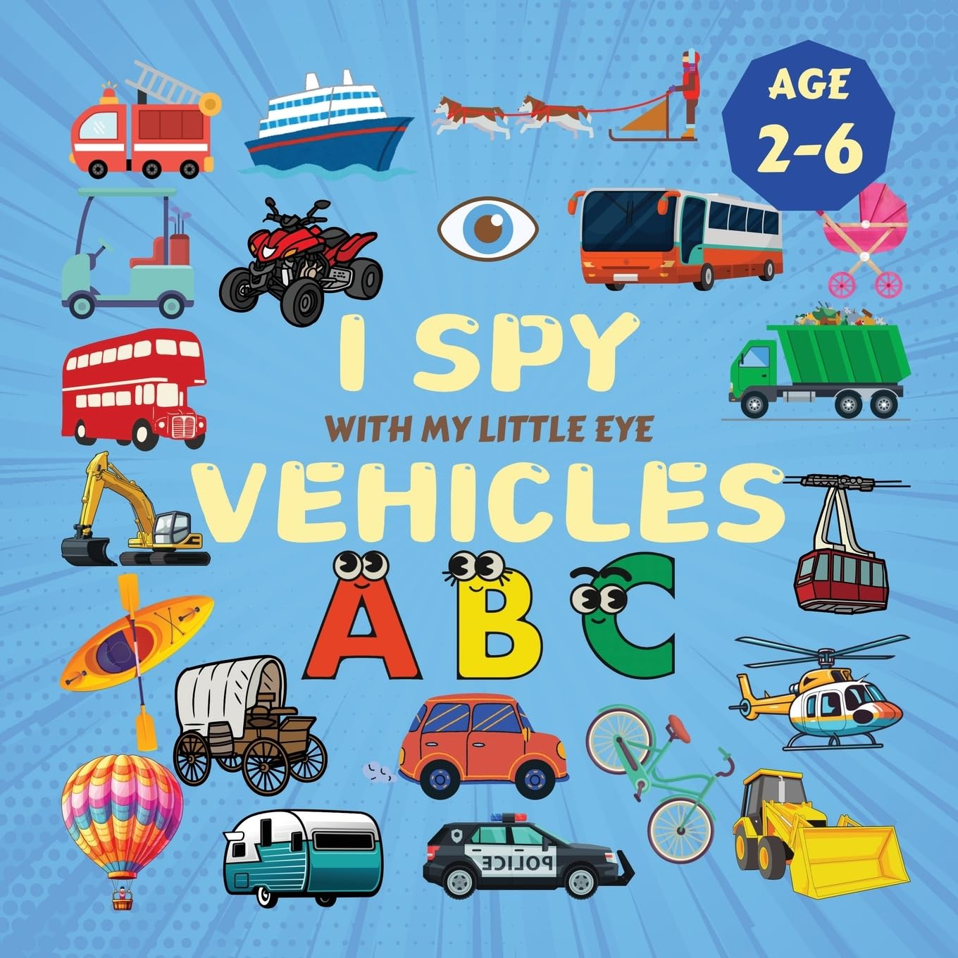 I Spy Vehicles!: A Fun Search & Find Activity Book for Toddlers and Kids 2-5 Years Old (I Spy Books)