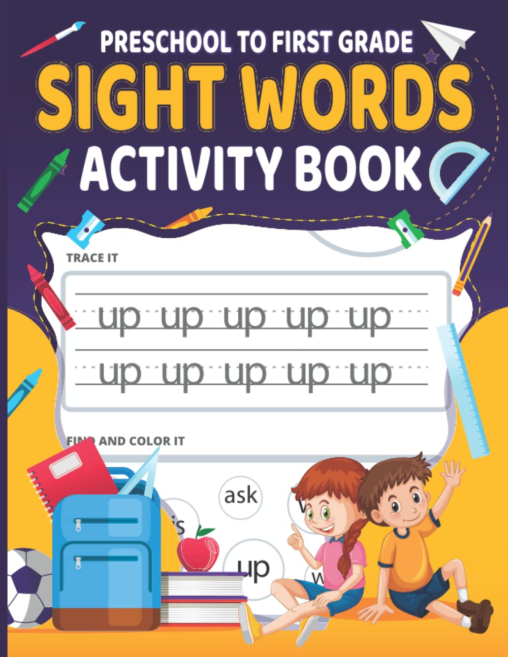 Preschool To First Grade Sight Words Activity Book: Colour, Learn , Practice and Trace Key Essential Words for Kids Learning to Read and Write. 8.5" X11", 139 Pages.