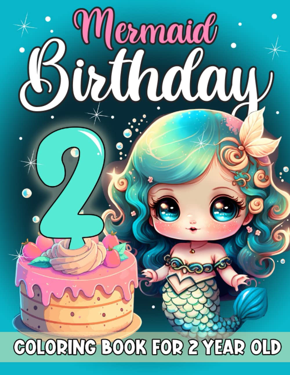 Mermaid Birthday Coloring Book For 2 Year Old Girls: Books For 2 Year Old Girls, Mermaid Coloring Book, Fairy Favors For Girls Age 2 Year Old, Mermaid ... 2 Year Old Girl Mermaid Gift Ideas For Girls